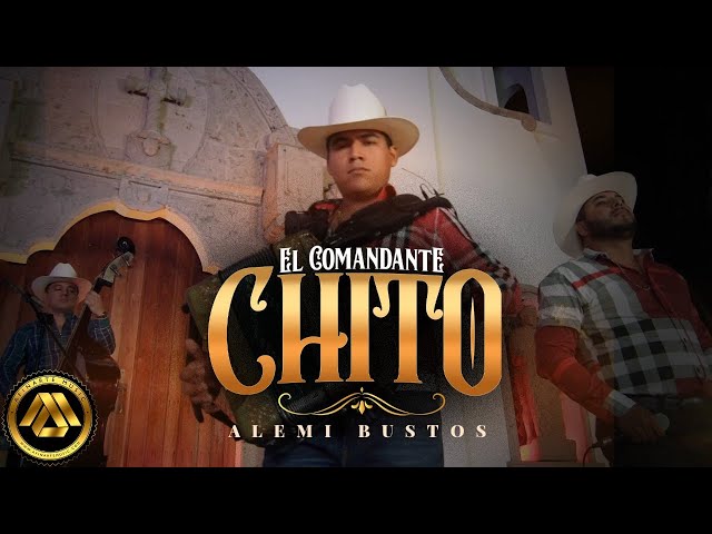 Alemi Bustos - El Comandante Chito (Video Musical) class=