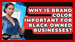 Why Is Brand Color Important For Black Owned Businesses? - Black Owned Business Success