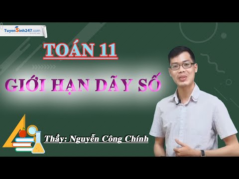 Giới hạn dãy số - Môn Toán 11 – Thầy Nguyễn Công Chính