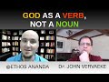 God as a verb not a noun  ethos ananda  dr john vervaeke