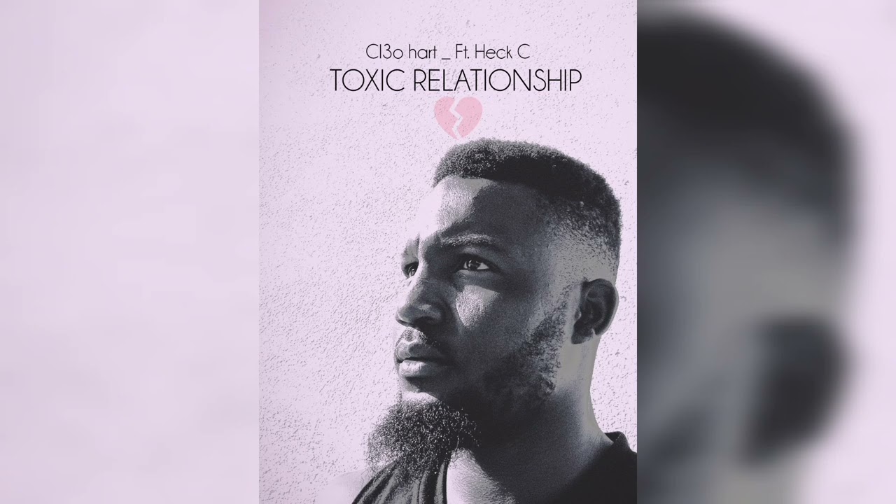 Cl3o hart _ ft. Heck C _ Toxic Relationship ( Official Audio )