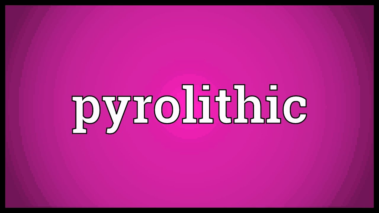 Pyrolithic Pyrolithic Meaning - YouTube