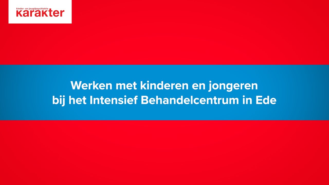Werken met kinderen en jongeren bij het Intensief Behandelcentrum in Ede
