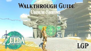 Tears Of The Kingdom | Ukouh Shrine | Walkthrough Guide