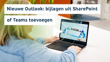 Nieuwe Outlook: bijlagen uit SharePoint of Teams toevoegen