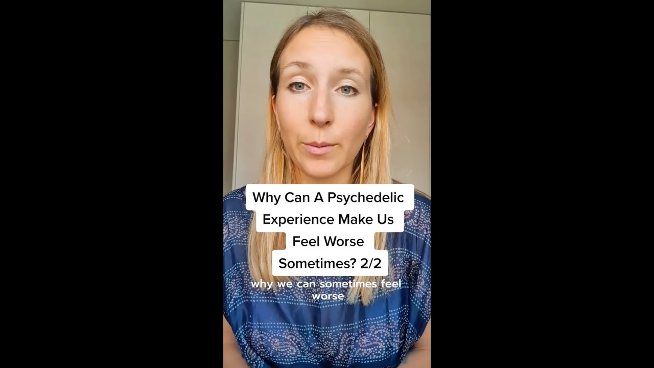 Why Can A Psychedelic Experience Make Us Feel Worse (Part 2)