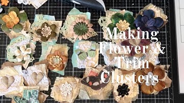 More Cluster Ideas - Using Scraps & Trims & Flowers