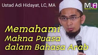 Makna Puasa dalam Bahasa Arab | Ust. Adi Hidayat LC, MA