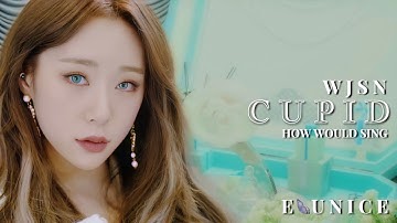 how would WJSN sing - CUPID by KARA