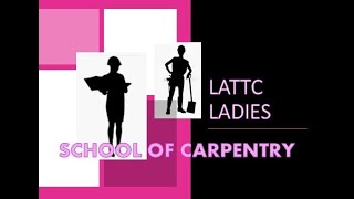 LATTC SCHOOL OF CARPENTRY LADIES
