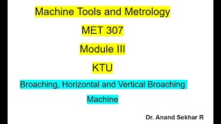 Broaching//Horizonal and Vertical Broaching Machine//Machine Tools and Metrology//Module III