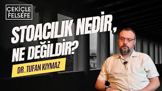 Stoacılık Nedir Ne Değildir? - Dr. Tufan Kıymaz