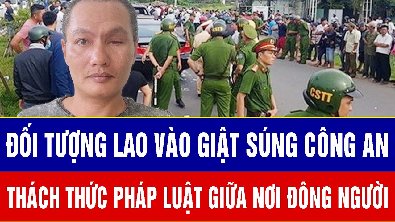 Giật súng công an: Đối tượng lên cơn đánh người, thách thức cả pháp luật