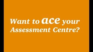 Want to ace your assessment centre?