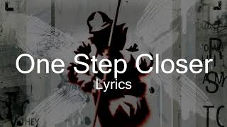 Linkin Park - One Step Closer (Lyrics)