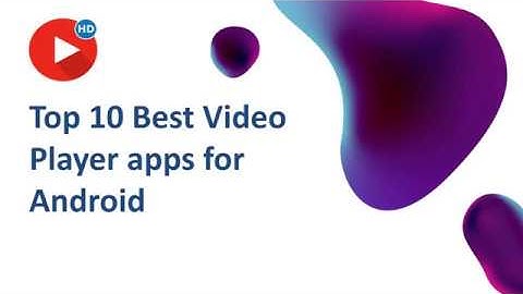 Top 10 Best Video Player apps for Android