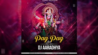 Pag Pag Aarti (Navratri Special) Dj Aaradhya 2022 || Cg Underground