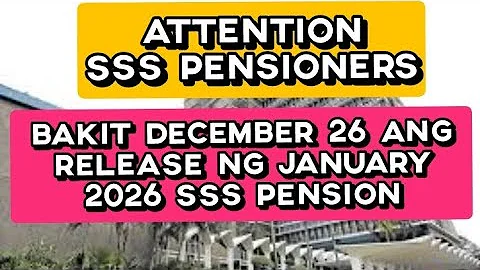 ✅️BAKIT DECEMBER 26 ANG RELEASE NG JANUARY 2026 SSS PENSION