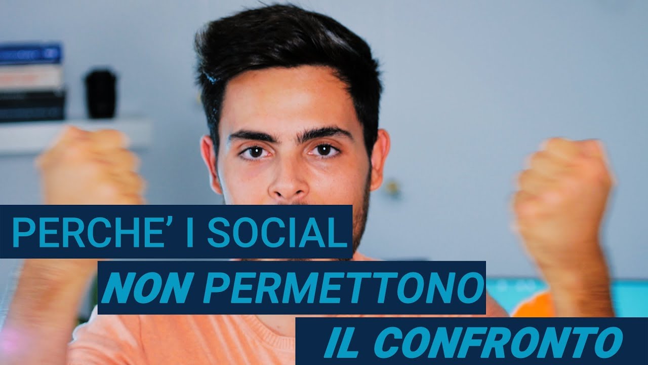 PERCHE' I SOCIAL NON PERMETTONO IL CONFRONTO!