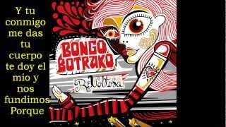 Video thumbnail of "bongo botrako -  dale a la vida Letra/ lyrics"