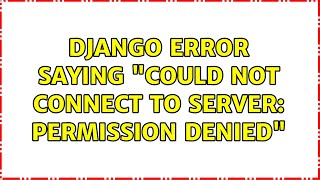 Django error saying "could not connect to server: Permission denied"
