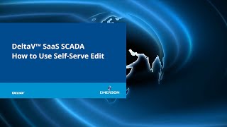 How to Use Self Serve Edit in DeltaV SaaS SCADA
