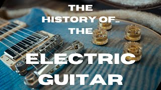 The History of the Electric Guitar