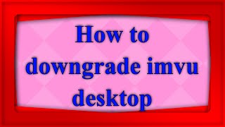 How to downgrade imvu desktop client  & have *hires comands back | How to model on imvu part one