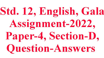 Std. 12, English, Paper-4, Section-D, Gala Assignment-2022, Question-Answers, Krishna Academy