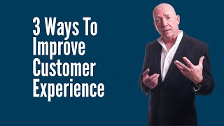3 Ways To Improve Customer Experience
