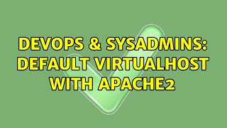 DevOps & SysAdmins: Default VirtualHost with Apache2