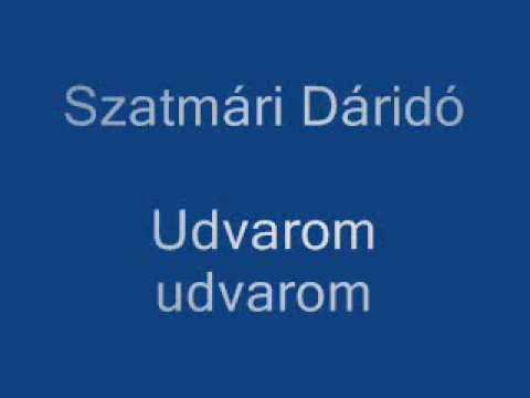 Guarda Szatmári Dáridó - Udvarom udvarom su YouTube