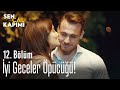 İyi geceler öpücüğü! - Sen Çal Kapımı 12. Bölüm