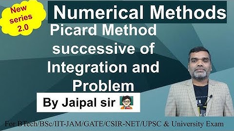 Numerical Methods || Picard Method successive of Integration and Problem