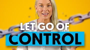 Why You Feel The Need To Control Everything And How To Let Go