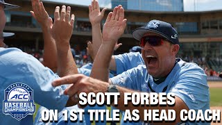 UNC Head Coach Scott Forbes Savors 1st Title As Head Coach | ACC Baseball Championship