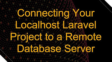 Connecting Your Localhost Laravel Project to a Remote Database Server