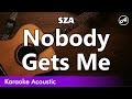 SZA - Nobody Gets Me (SLOW karaoke acoustic)