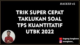 TRIK RAHASIA TAKLUKAN SOAL TPS KUANTITATIF UTBK 2022 #2