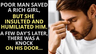 Poor Man Saved A Rich Girl, But She Humiliated Him. A Few Days Later, There Was A Knock On His Door