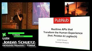 “Realtime APIs that Improve Human Experiences” by PubNub's Developer Relations Jordan Schuetz