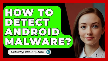 How To Detect Android Malware? - SecurityFirstCorp.com