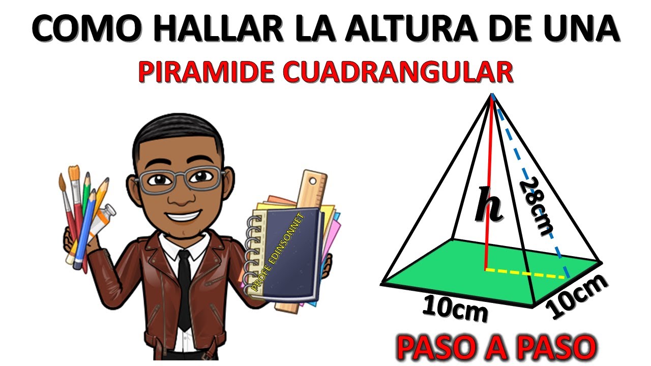 COMO HALLAR LA ALTURA DE UNA PIRAMIDE CUADRANGULAR PASO A PASO