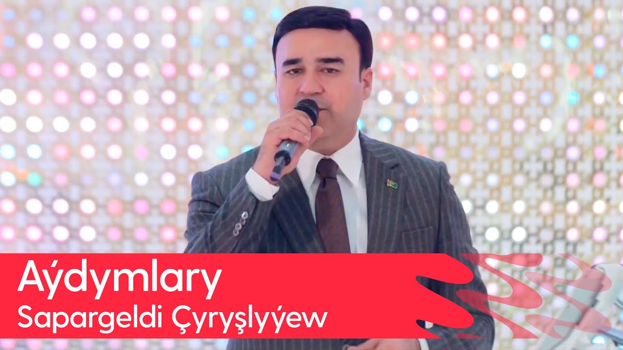 Sapargeldi Chyryshlyyew - Aydymlary | 2026