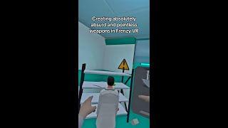 Absurd Weapons in VR!
