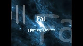 HILLSONG UNITED - FALL WITH LYRICS