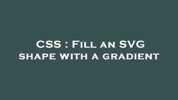 CSS : Fill an SVG shape with a gradient