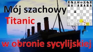 SZACHY 410 Mój szachowy Titanic w obronie sycylijskiej, szybka wygrana zaskakujący debiut szachowy