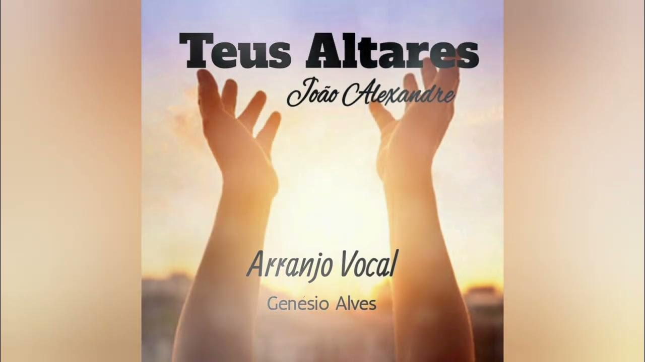 Teus Altares I João Alexandre I #GENESIOALVES #deus Teus Altares I João Alexandre I #GENESIOALVES #deus
