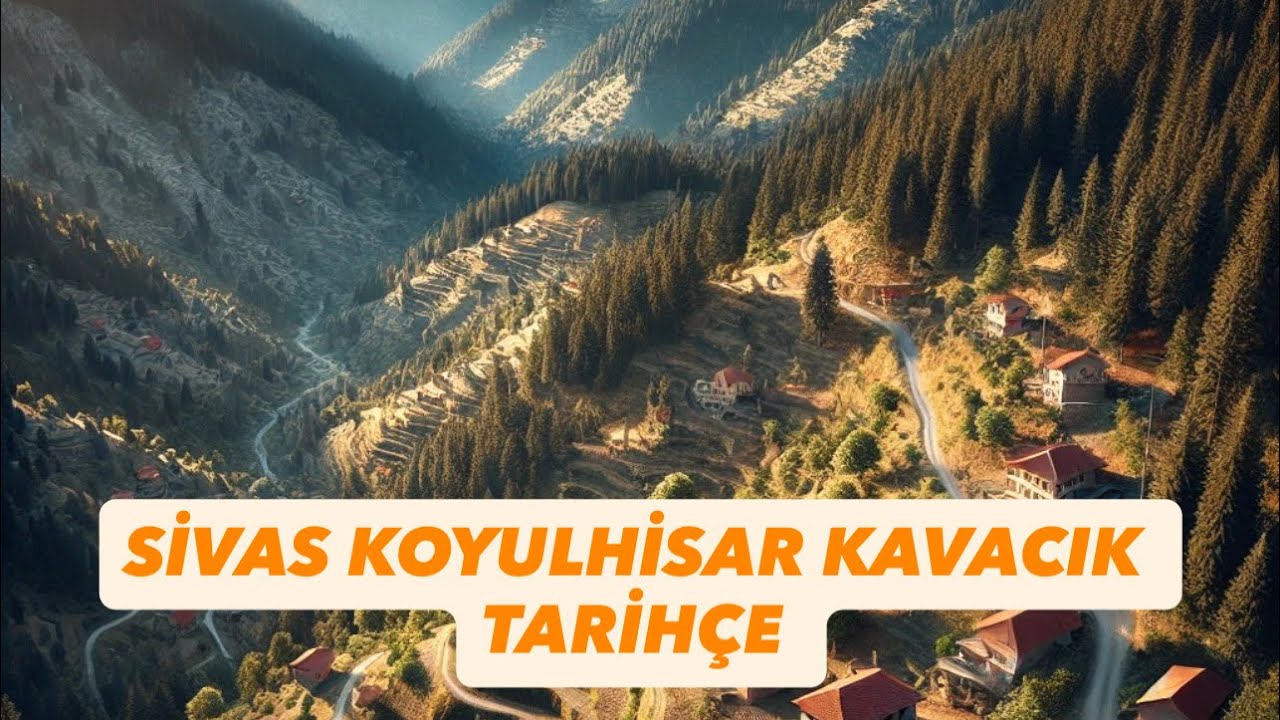 SİVAS KOYULHİSAR KAVACIK KÖYÜ / TARİHÇE 